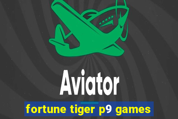 fortune tiger p9 games